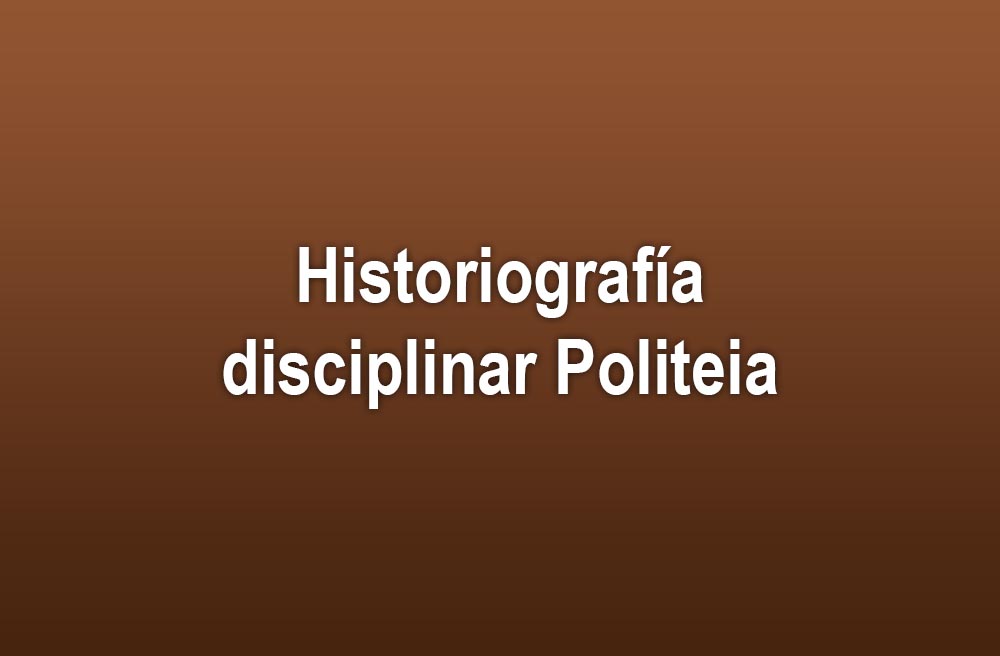 Historiografía disciplinar Politeia